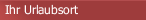 Ihr Urlaubsort 